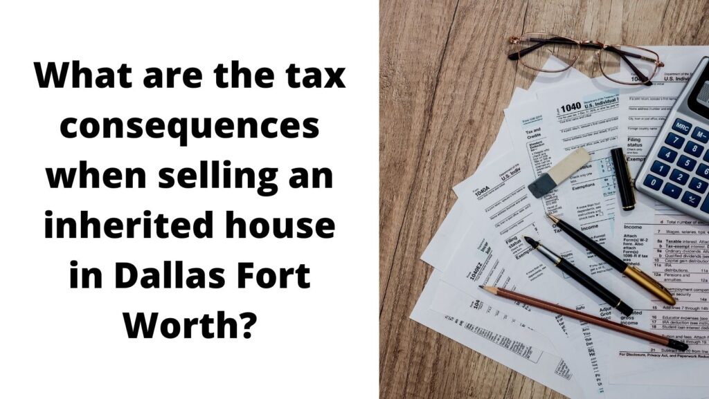 Selling an inherited property in Dallas Fort Worth, tax consequences