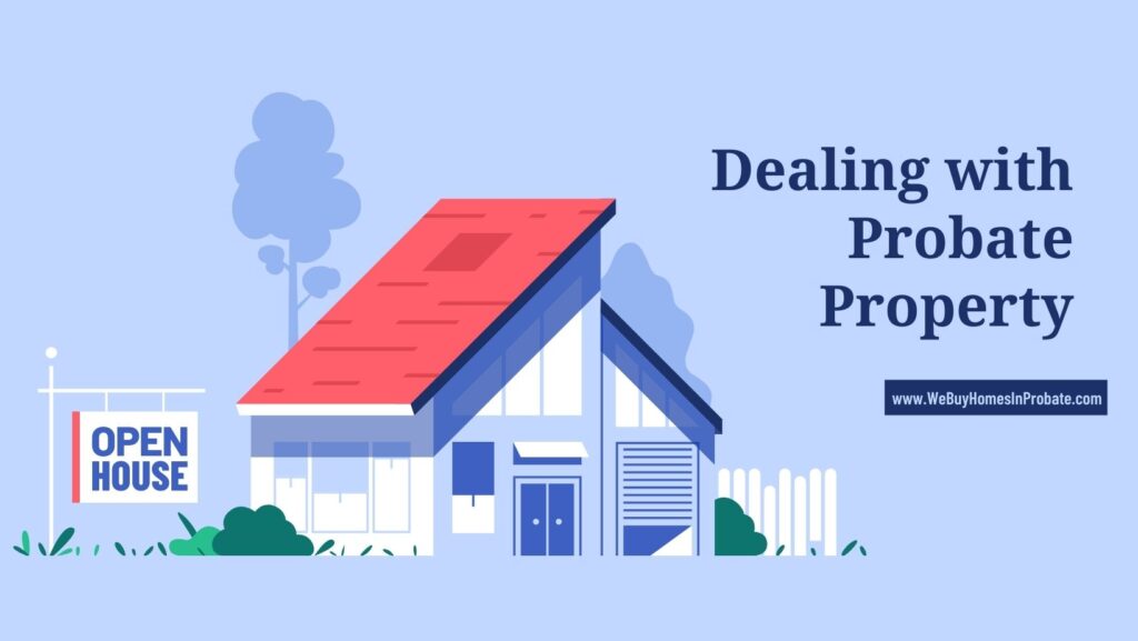 How to deal with probate property
