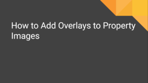 How to Add Overlays to Property Images Title Card