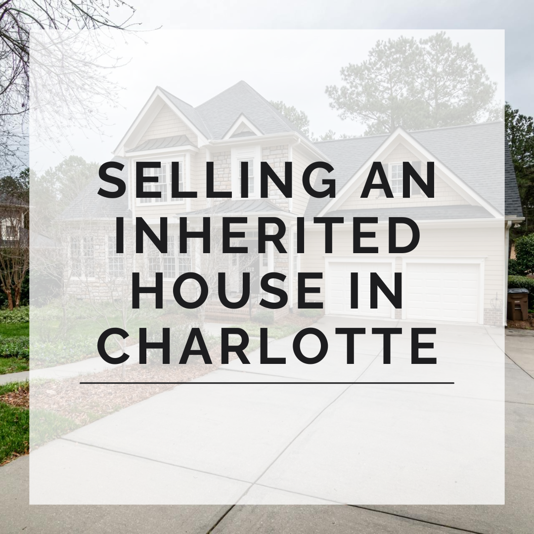 selling-an-inherited-house-in-charlotte-nc